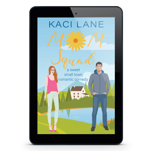 Mom Squad: A Sweet, Small Town Romantic Comedy, E-Book