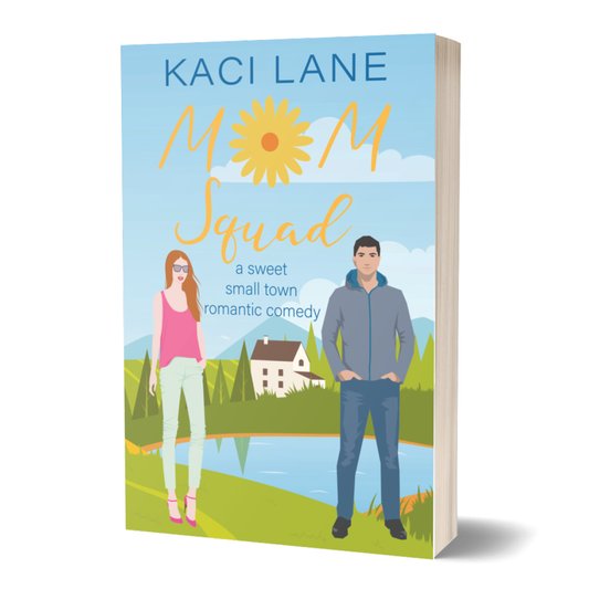 Mom Squad: A Sweet, Small Town Romantic Comedy, Signed Paperback