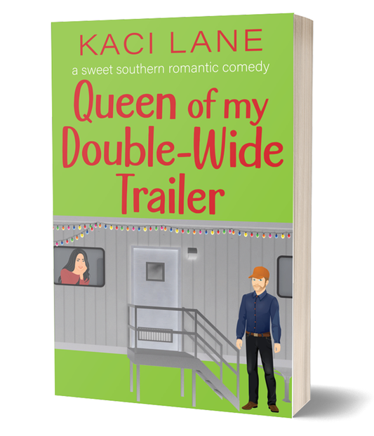 Queen of my Double-Wide Trailer: A Sweet Southern Romantic Comedy, Paperback