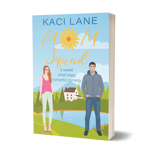Mom Squad: A Sweet, Small Town Romantic Comedy, Signed Paperback